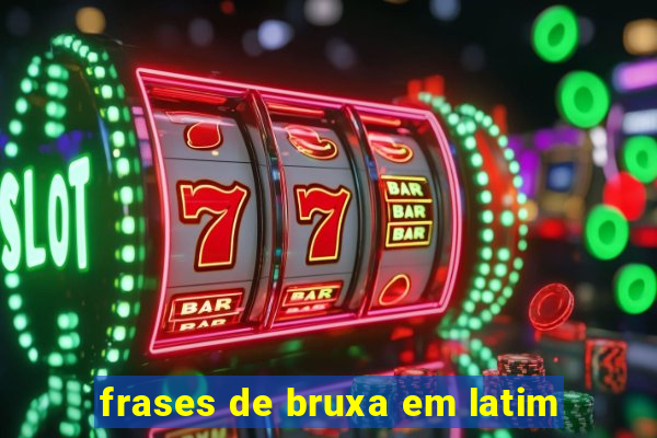 frases de bruxa em latim